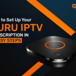 How to Set Up Your Guru IPTV Subscription in 3 Easy Steps
