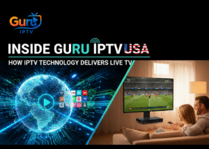 How IPTV Works-Inside the Technology of Guru IPTV USA