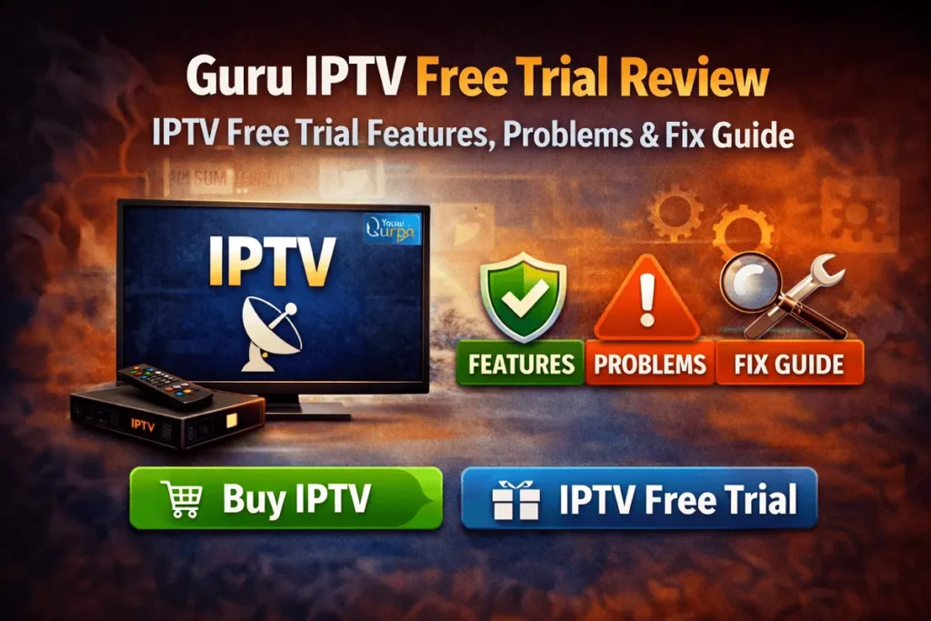 Guru IPTV Free Trial Review – IPTV Free Trail Features, Problems & Fix Guide