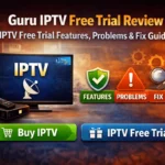 Guru IPTV Free Trial Review – IPTV Free Trail Features, Problems & Fix Guide