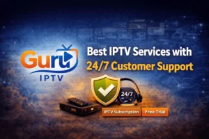 Best IPTV Services with 24/7 Customer Support