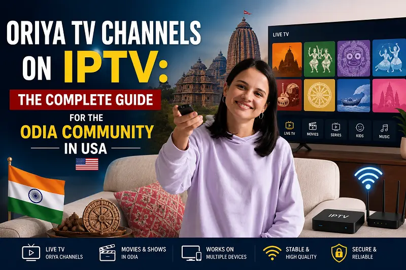 Oriya TV Channels on IPTV The Complete Guide for the Odia Community in the USA